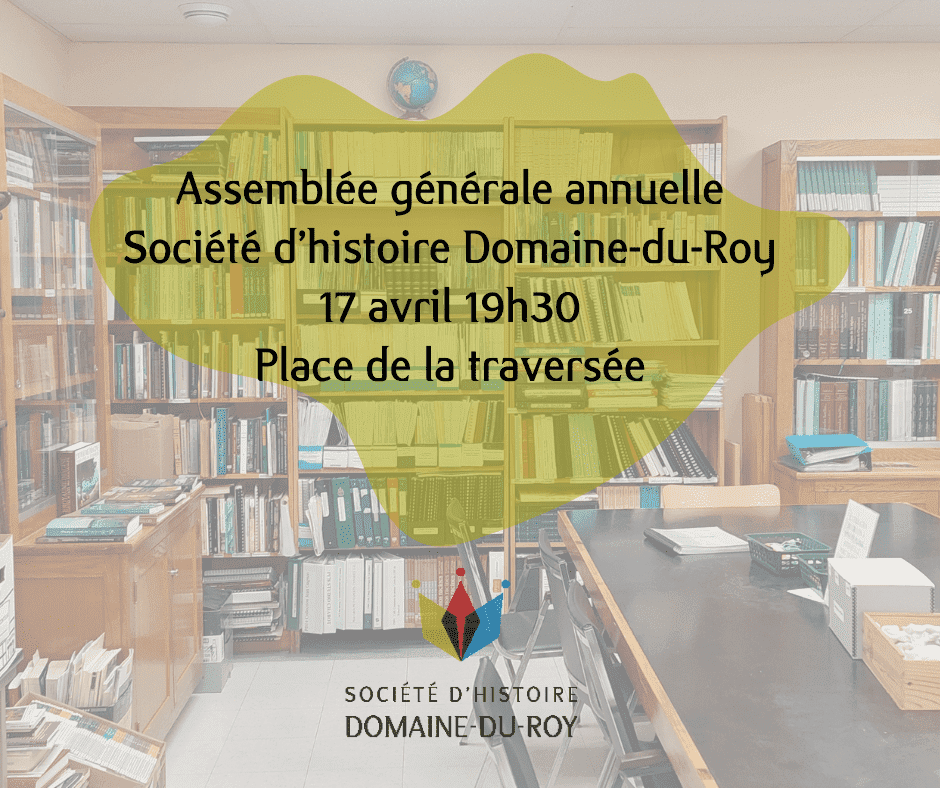 Assemblée générale annuelle de la Société d’histoire Domaine-du-Roy - Centre d’archives et Société d’Histoire Domaine-du-Roy
