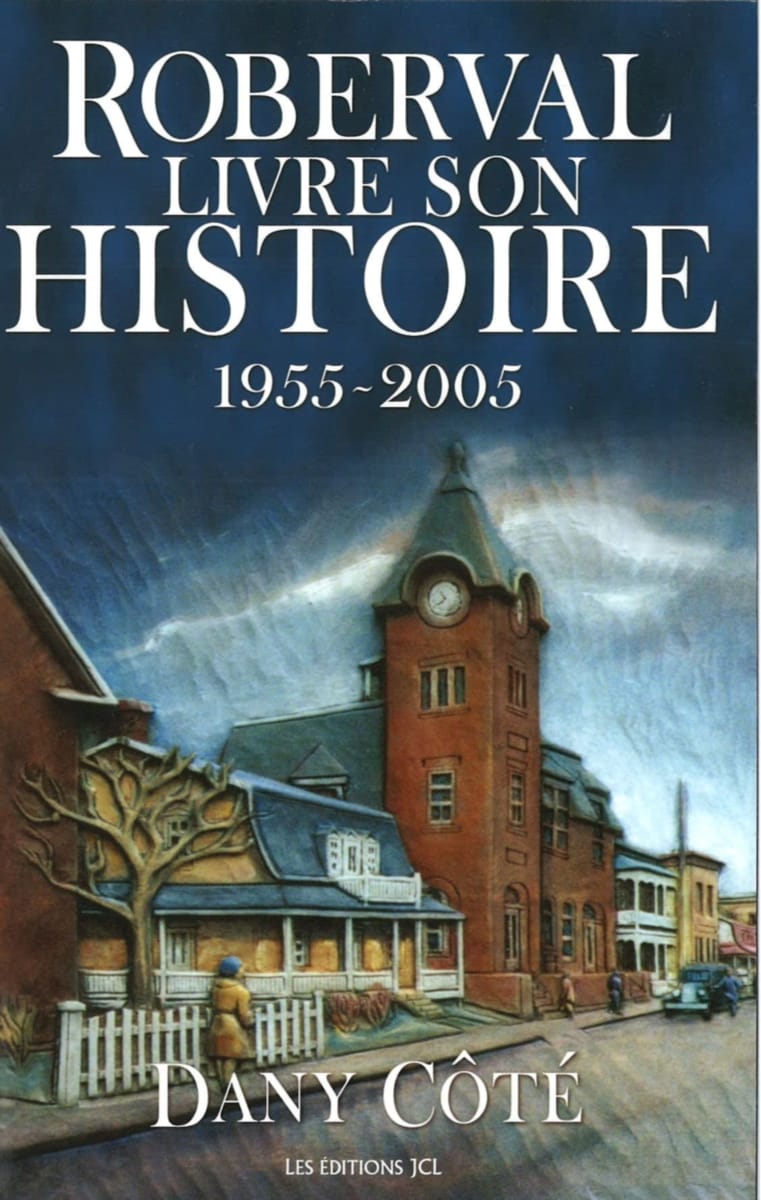 Roberval livre son histoire 1955-2005  - Centre d’archives et Société d’Histoire Domaine-du-Roy