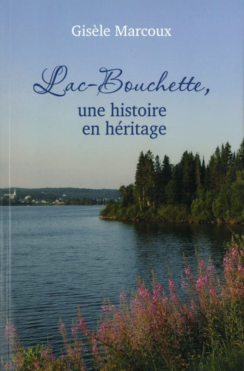 Lac-Bouchette, une histoire en héritage - Centre d’archives et Société d’Histoire Domaine-du-Roy