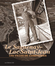 Le Saguenay-Lac-Saint-Jean : Les villes de compagnies - Centre d’archives et Société d’Histoire Domaine-du-Roy
